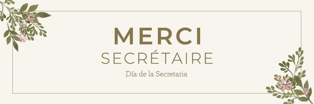 MERCI SECRÉTAIRE | Día de la Secretaria